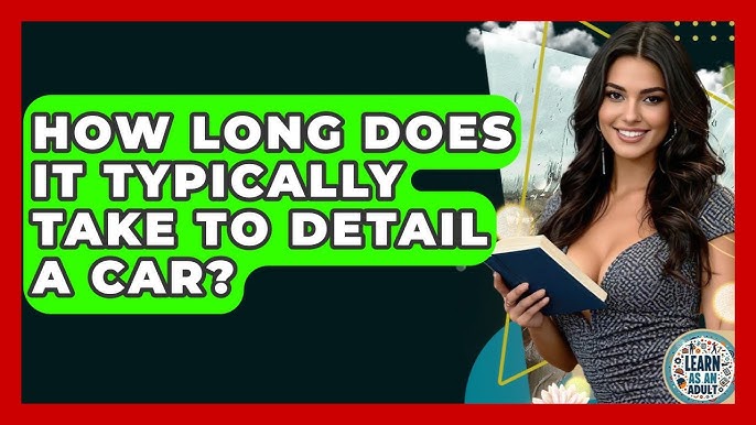 How Long Does Car Detail Take