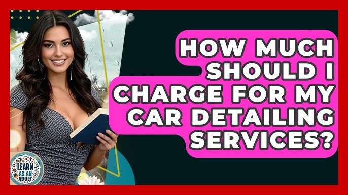 How Much to Charge for Detailing a Car